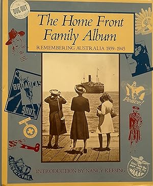 Image du vendeur pour The Home Front Family Album: Remembering Australia 1939-1945. mis en vente par Banfield House Booksellers