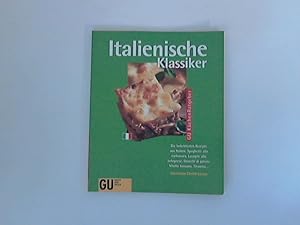 Italienische Klassiker : Die beliebtesten Rezepte aus Italien: Spaghetti alla carbonara, Lasagne ...