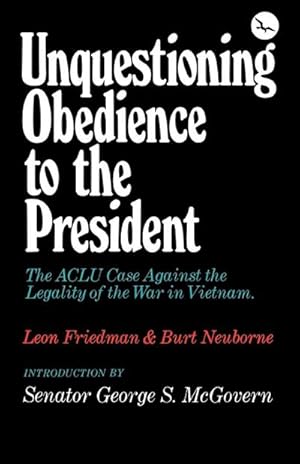 Seller image for Unquestioning Obedience to the President : The ACLU Case Against the Illegal War in Vietnam for sale by AHA-BUCH GmbH