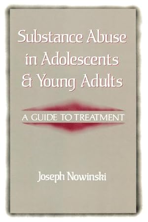 Imagen del vendedor de Substance Abuse in Adolescents and Young Adults : A Guide to Treatment a la venta por AHA-BUCH GmbH