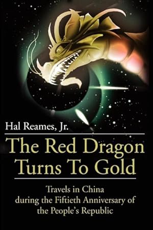 Imagen del vendedor de The Red Dragon Turns to Gold : Travels in China During the Fiftieth Anniversary of the People's Republic a la venta por AHA-BUCH GmbH