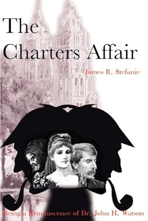 Immagine del venditore per The Charters Affair : Being a Reminiscence of Dr. John H. Watson venduto da AHA-BUCH GmbH