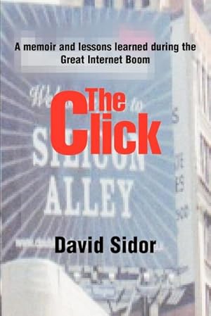 Imagen del vendedor de The Click : A memoir and lessons learned during the Great Internet Boom a la venta por AHA-BUCH GmbH