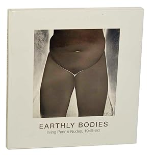 Immagine del venditore per Earthly Bodies: Irving Penn's Nudes, 1949-50 venduto da Jeff Hirsch Books, ABAA