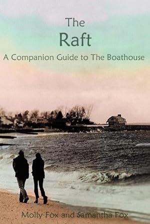 Immagine del venditore per The Raft : A Companion Thought Book to The Boathouse venduto da AHA-BUCH GmbH