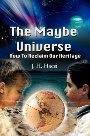 Seller image for The Maybe Universe : How To Reclaim Our Heritage for sale by AHA-BUCH GmbH