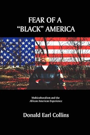 Imagen del vendedor de Fear of a Black America : Multiculturalism and the African American Experience a la venta por AHA-BUCH GmbH