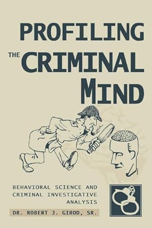 Image du vendeur pour Profiling The Criminal Mind : Behavioral Science and Criminal Investigative Analysis mis en vente par AHA-BUCH GmbH