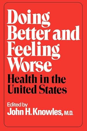 Imagen del vendedor de Doing Better and Feeling Worse : Health in the United States a la venta por AHA-BUCH GmbH