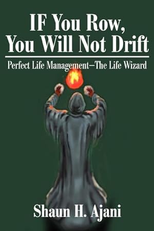 Bild des Verkufers fr IF You Row, You Will Not Drift : Perfect Life Management  The Life Wizard zum Verkauf von AHA-BUCH GmbH
