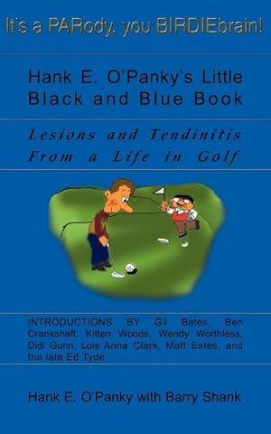 Imagen del vendedor de Hank E. O'Panky's Little Black and Blue Book : Lesions and Tendinitis from a Life in Golf a la venta por AHA-BUCH GmbH