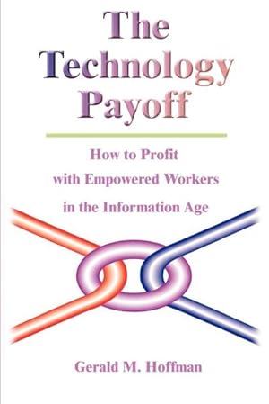 Image du vendeur pour The Technology Payoff : How to Profit with Empowered Workers in the Information Age mis en vente par AHA-BUCH GmbH