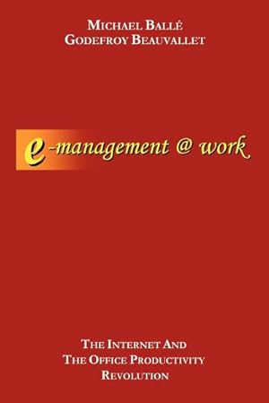 Image du vendeur pour E-Management @ Work : The Internet and the Office Productivity Revolution mis en vente par AHA-BUCH GmbH