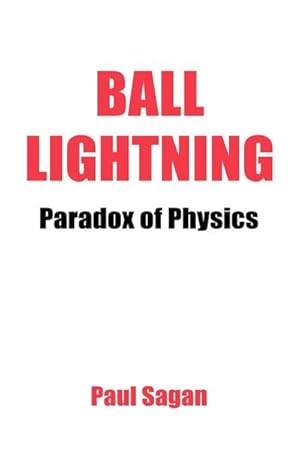 Bild des Verkufers fr Ball Lightning : Paradox of Physics: Theory of Everything, Defying Gravity, Flatwoods zum Verkauf von AHA-BUCH GmbH