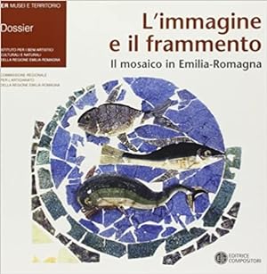 Immagine del venditore per L'immagine e il frammento. Il mosaico in Emilia Romagna. venduto da FIRENZELIBRI SRL