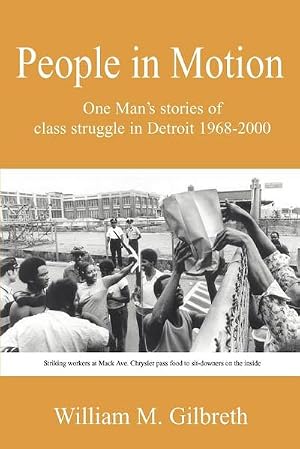 Immagine del venditore per People in Motion : One Man's Stories of Class Struggle in Detroit 1968-2000 venduto da AHA-BUCH GmbH