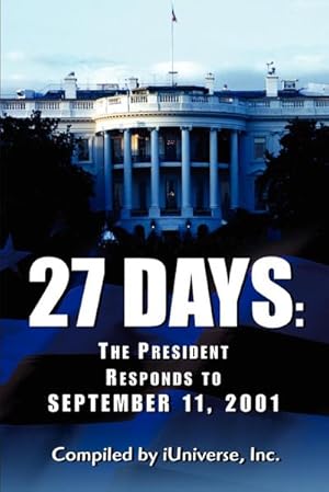 Image du vendeur pour 27 Days : The President Responds to September 11, 2001 mis en vente par AHA-BUCH GmbH