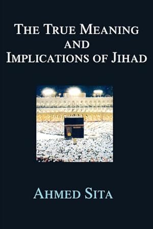 Seller image for The True Meaning and Implications of Jihad for sale by AHA-BUCH GmbH