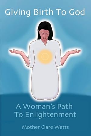 Imagen del vendedor de Giving Birth to God : A Woman's Path to Enlightenment a la venta por AHA-BUCH GmbH