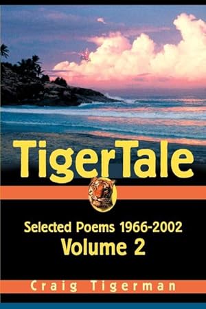 Seller image for Tigertale : Selected Poems 1966-2002 Volume 2 for sale by AHA-BUCH GmbH