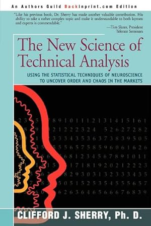 Seller image for The New Science of Technical Analysis : Using the Statistical Techniques of Neuroscience to Uncover Order and Chaos in the Markets for sale by AHA-BUCH GmbH