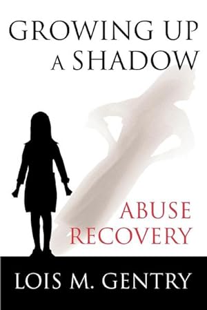 Seller image for Growing Up a Shadow : Abuse Recovery for sale by AHA-BUCH GmbH