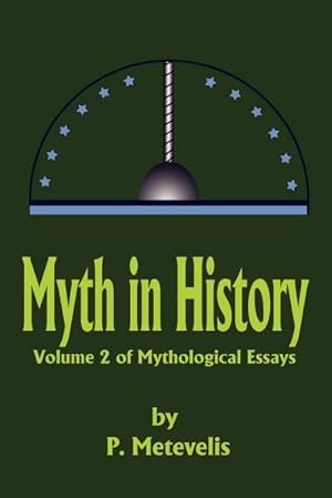 Imagen del vendedor de Myth in History : Volume 2 of Mythological Essays a la venta por AHA-BUCH GmbH