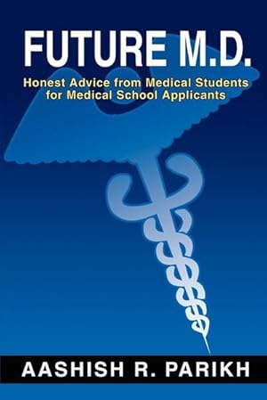 Seller image for Future M.D. : Honest Advice from Medical Students for Medical for sale by AHA-BUCH GmbH