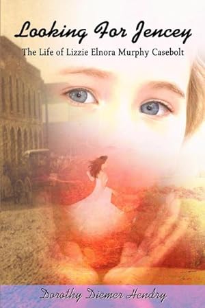 Imagen del vendedor de Looking for Jencey : The Life of Lizzie Elnora Murphy Casebolt a la venta por AHA-BUCH GmbH