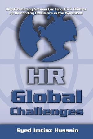 Immagine del venditore per HR Global Challenges : How Developing Nations Can Find Their Dreams by Demanding Excellence in the Workplace venduto da AHA-BUCH GmbH