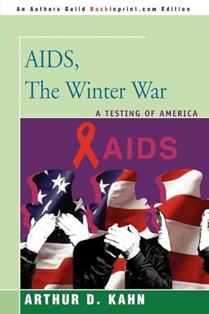 Imagen del vendedor de AIDS, the Winter War : A Testing of America a la venta por AHA-BUCH GmbH