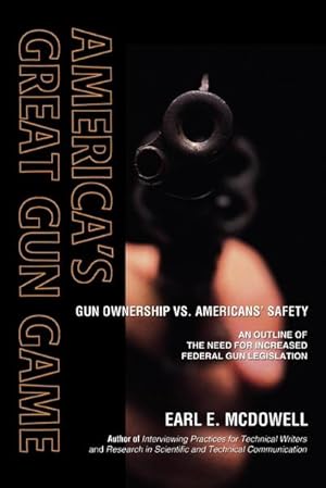 Immagine del venditore per America's Great Gun Game : Gun Ownership vs. Americans' Safety venduto da AHA-BUCH GmbH