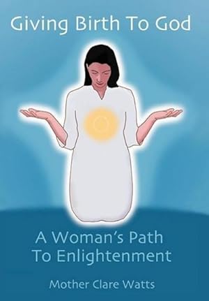 Imagen del vendedor de Giving Birth to God : A Woman's Path to Enlightenment a la venta por AHA-BUCH GmbH