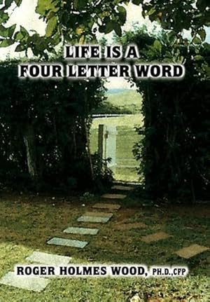 Seller image for Life Is a Four Letter Word : Twelve Guideposts on Your Road Less Traveled to Create a Life of Success and Significance: Live Hope Know Love Plan Dare Work Look Grow Seek Give Play for sale by AHA-BUCH GmbH