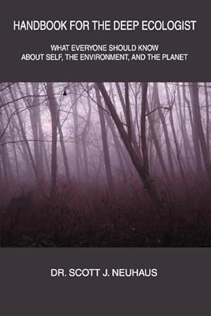 Seller image for Handbook For the Deep Ecologist : What Everyone Should Know About Self, the Environment, and the Planet for sale by AHA-BUCH GmbH