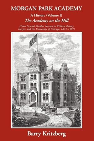 Seller image for Morgan Park Academy : A History (Volume I) for sale by AHA-BUCH GmbH