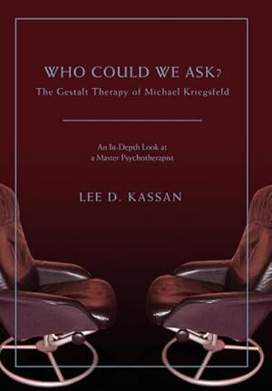 Seller image for Who Could We Ask? : The Gestalt Therapy of Michael Kriegsfeld for sale by AHA-BUCH GmbH