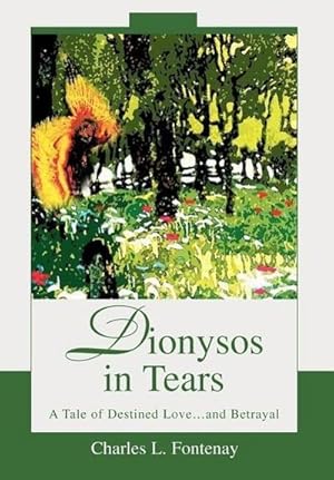 Seller image for Dionysos in Tears : A Tale of Destined Love.and Betrayal for sale by AHA-BUCH GmbH