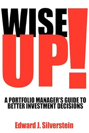 Seller image for Wise Up! : A Portfolio Manager's Guide to Better Investment Decisions for sale by AHA-BUCH GmbH