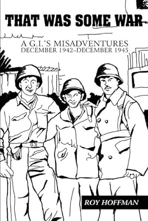 Immagine del venditore per That Was Some War : A G.I.'s Misadventures December 1942-December 1945 venduto da AHA-BUCH GmbH