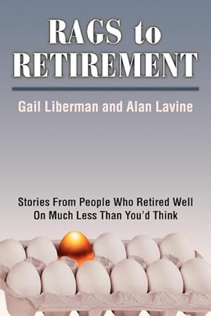 Seller image for Rags to Retirement : Stories from People Who Retired Well on Much Less Than You'd Think for sale by AHA-BUCH GmbH