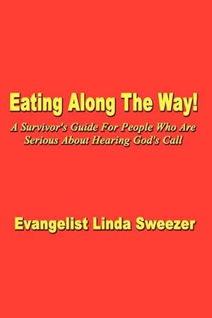 Immagine del venditore per Eating Along The Way! : A Survivor's Guide for people who are serious about hearing God's call venduto da AHA-BUCH GmbH