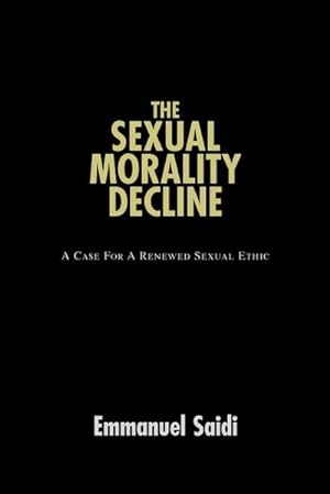 Seller image for The Sexual Morality Decline : A Case For A Renewed Sexual Ethic for sale by AHA-BUCH GmbH