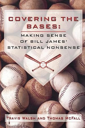 Imagen del vendedor de Covering the Bases : Making Sense of Bill James' Statistical Nonsense a la venta por AHA-BUCH GmbH