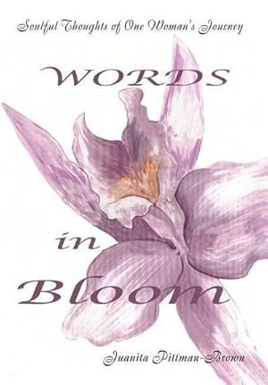 Seller image for Words in Bloom : Soulful Thoughts of One Woman's Journey for sale by AHA-BUCH GmbH