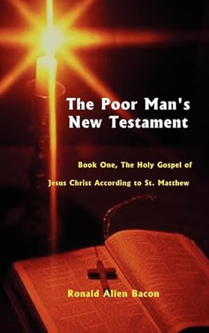 Imagen del vendedor de Poor Man's New Testament : Book One, the Holy Gospel of Jesus Christ, According to St. Matthew a la venta por AHA-BUCH GmbH