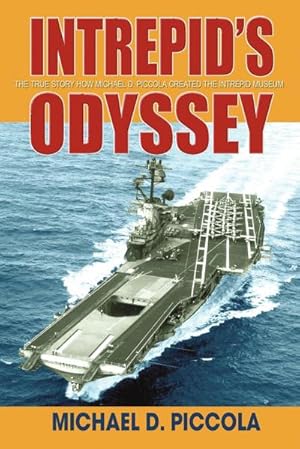 Imagen del vendedor de Intrepid's Odyssey : My Story Behind the Creation of the Intrepid Museum a la venta por AHA-BUCH GmbH