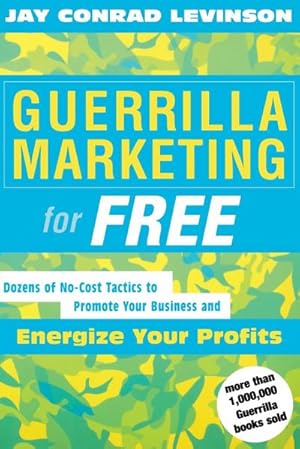 Immagine del venditore per Guerrilla Marketing for Free : 100 No-Cost Tactics to Promote Your Business and Energize Your Profits venduto da AHA-BUCH GmbH