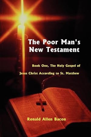 Imagen del vendedor de Poor Man's New Testament : Book One, the Holy Gospel of Jesus Christ, According to St. Matthew a la venta por AHA-BUCH GmbH