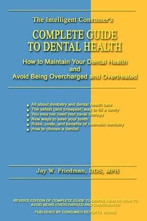 Imagen del vendedor de Complete Guide to Dental Health : How to Maintain Your Dental Health and Avoid Being Overcharged and Overtreated a la venta por AHA-BUCH GmbH